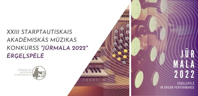 Izsludināta pieteikšanās XXIII Starptautiskajam akadēmiskās mūzikas konkursam "Jūrmala 2022" ērģeļspēlē