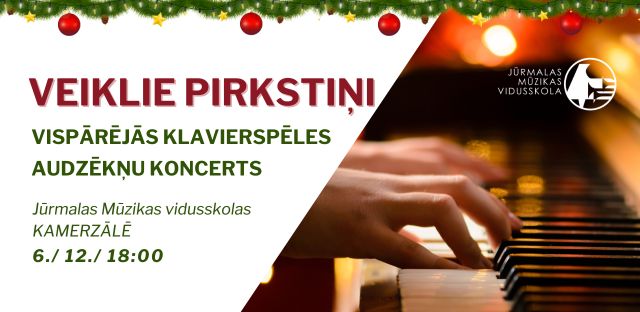 VEIKLIE PIRKSTIŅI, vispārējās klavierspēles audzēkņu koncerts 6. / 12. / 18.00