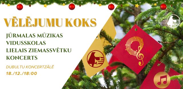 Skolas lielais Ziemassvētku koncerts "Vēlējumu koks" 18. / 12. / 18.00