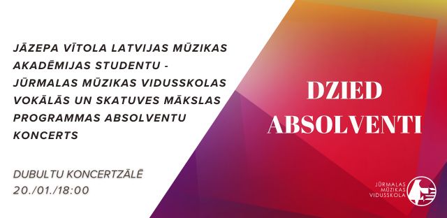 DZIED MŪSU SKOLAS ABSOLVENTI, KONCERTS 20. / 01. / 18:00