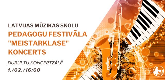 Latvijas Mūzikas skolu pedagogu festivāla koncerts 1. / 02. / 16:00