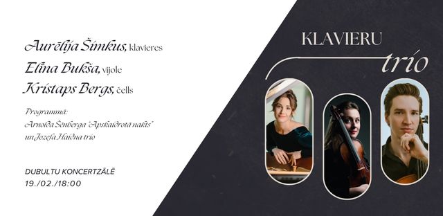 Trio - Elīna Bukša, Aurēlija Šimkus un Kristaps Bergs 19. / 02. / 18:00