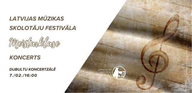 Latvijas Mūzikas skolu pedagogu festivāla koncerts 7. / 02. / 16:00