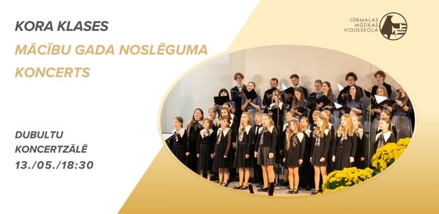 Kora klases mācību gada noslēguma koncerts 13. / 05. / 18:30